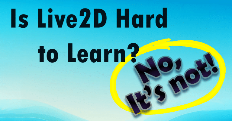 Is Live2D Hard to Learn? No, it's not!